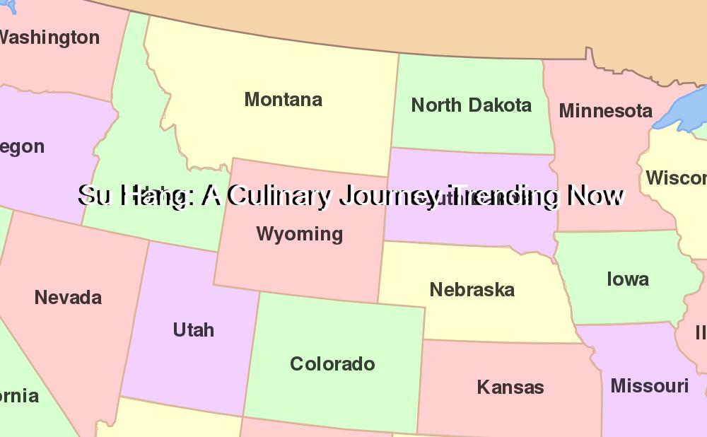 Su Hang: A Culinary Journey Trending Now